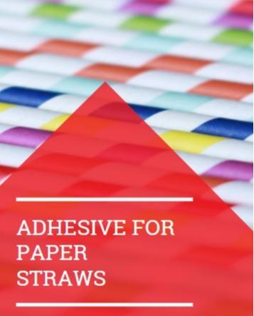 Adhesive For Paper Straws