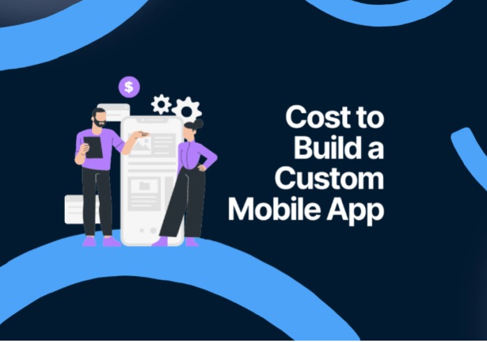 How Much it Costs to Build a Custom Mobile App in 2023?
