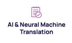 AI & Neural Machine Translation